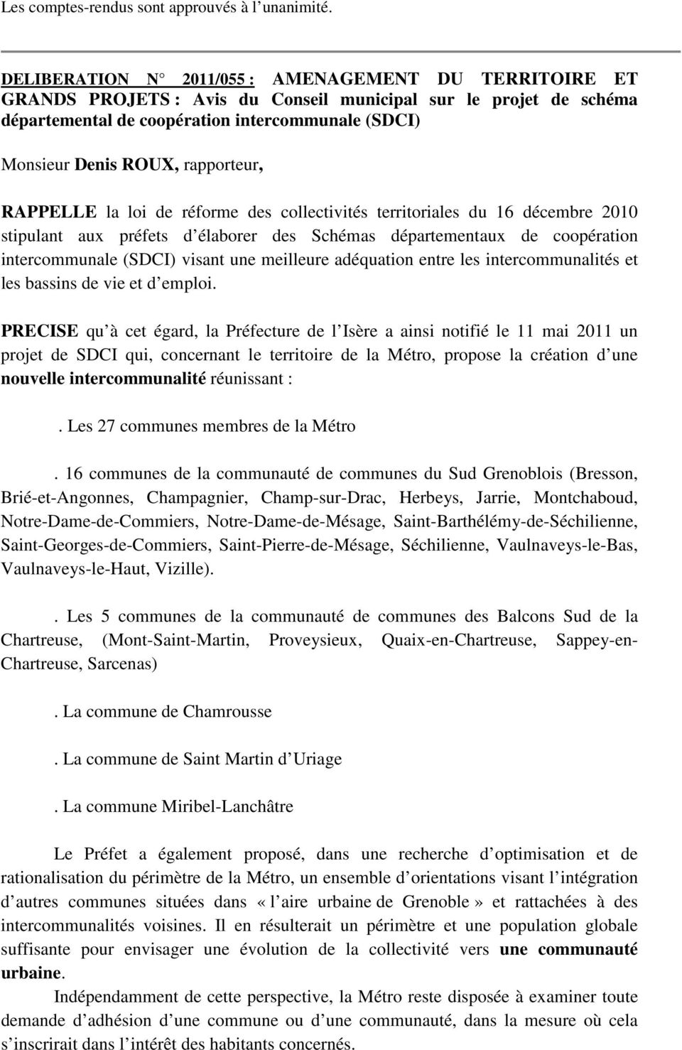 rapporteur, RAPPELLE la loi de réforme des collectivités territoriales du 16 décembre 2010 stipulant aux préfets d élaborer des Schémas départementaux de coopération intercommunale (SDCI) visant une