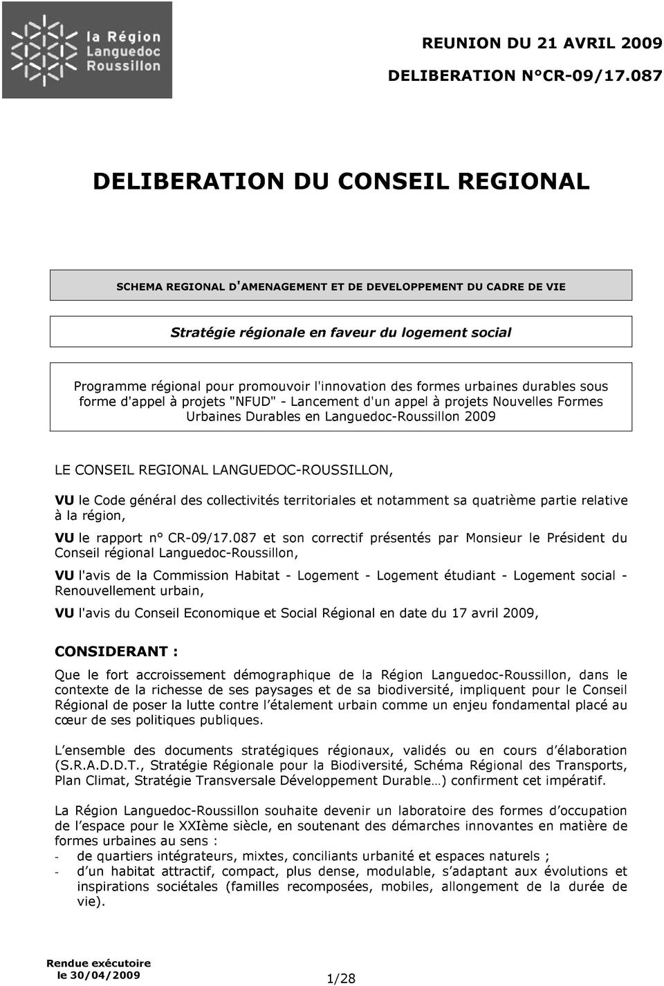 des formes urbaines durables sous forme d'appel à projets "NFUD" - Lancement d'un appel à projets Nouvelles Formes Urbaines Durables en Languedoc-Roussillon 2009 LE CONSEIL REGIONAL