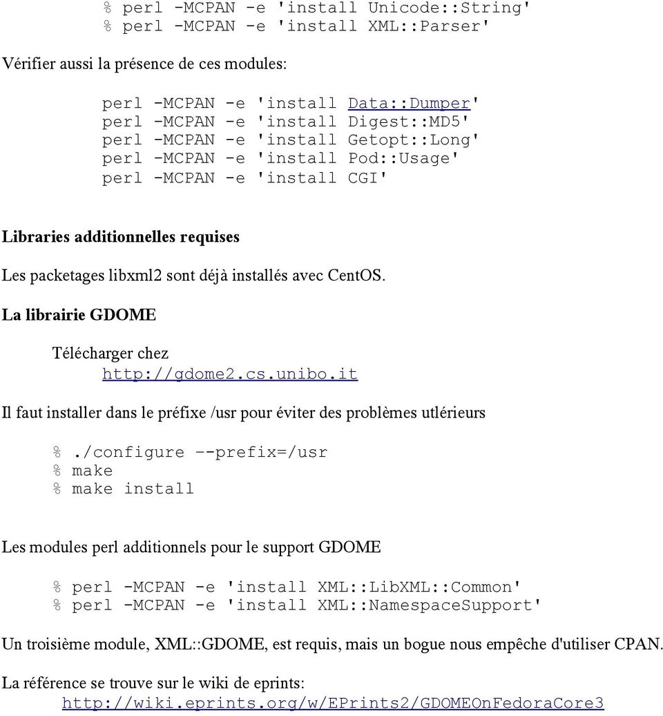 La librairie GDOME Télécharger chez http://gdome2.cs.unibo.it Il faut installer dans le préfixe /usr pour éviter des problèmes utlérieurs %.