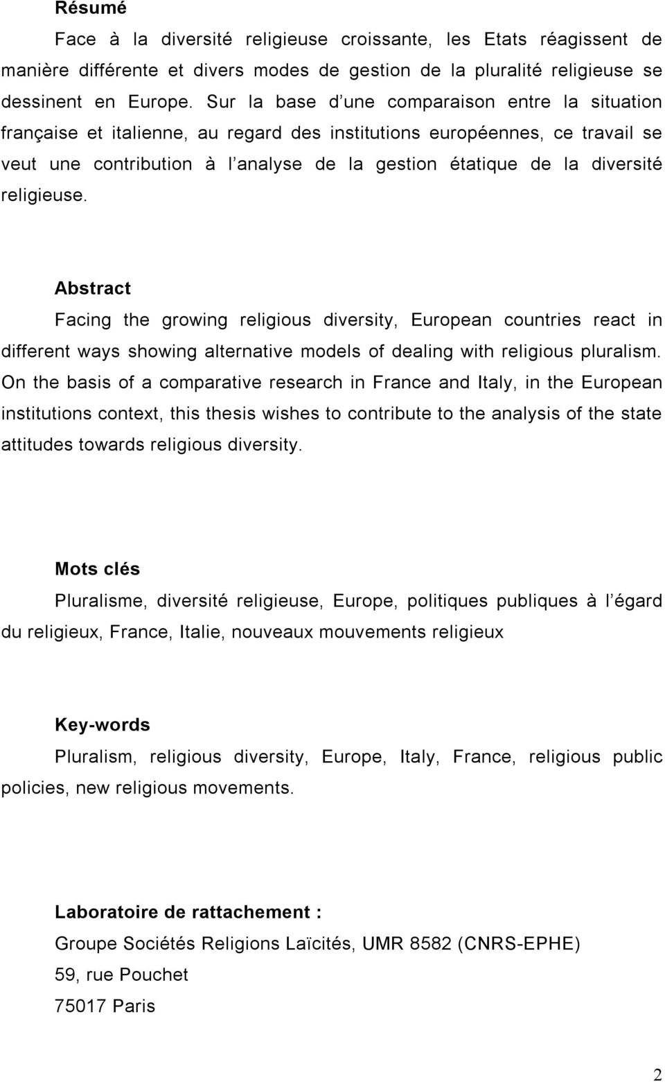 religieuse. Abstract Facing the growing religious diversity, European countries react in different ways showing alternative models of dealing with religious pluralism.