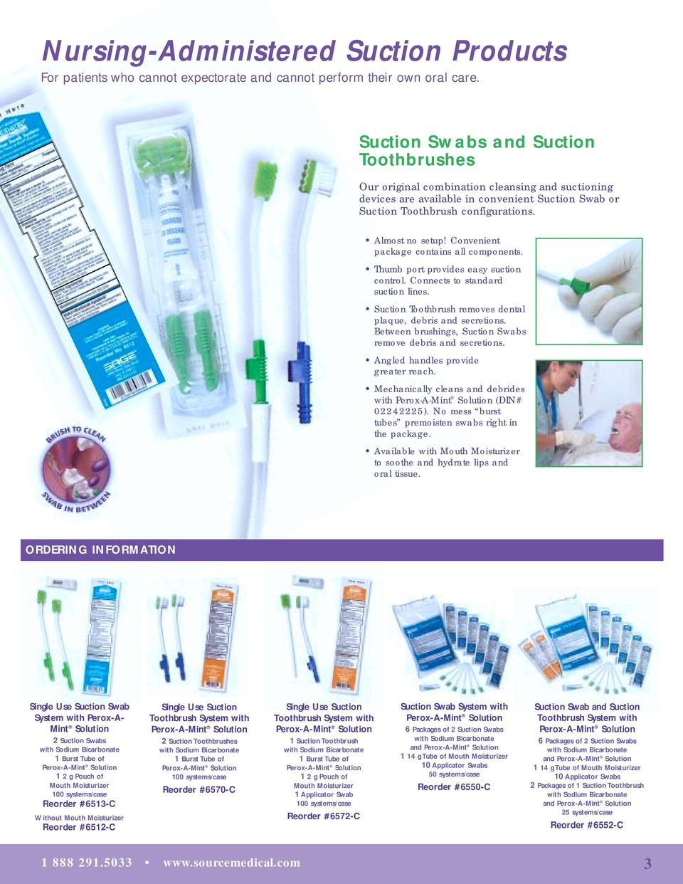 Convenient package contains all components. Thumb port provides easy suction control. Connects to standard suction lines. Suction Toothbrush removes dental plaque, debris and secretions.