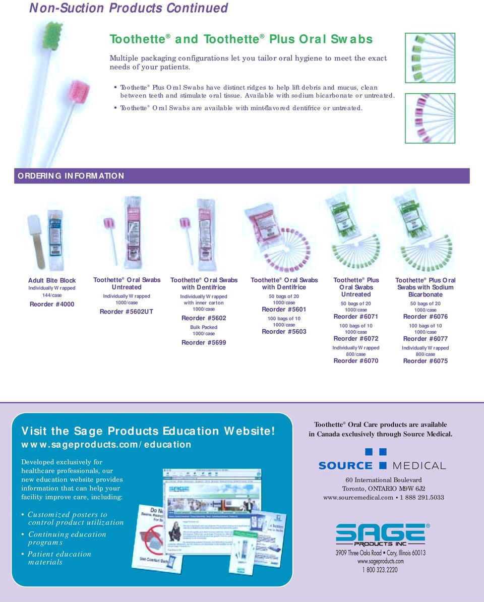 Toothette Oral Swabs are available with mint-flavored dentifrice or untreated.