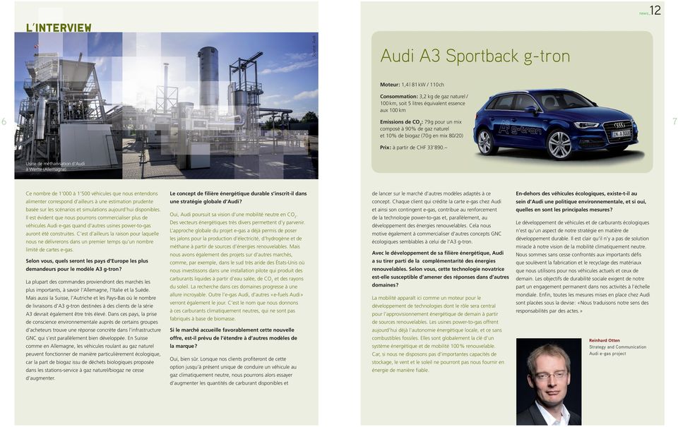 Usine de méthanisation d Audi à Werlte (Allemagne) Ce nombre de 1 000 à 1 500 véhicules que nous entendons alimenter correspond d ailleurs à une estimation prudente basée sur les scénarios et
