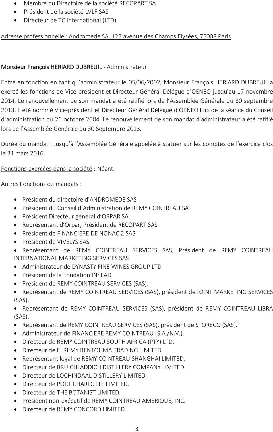 Général Délégué d OENEO jusqu au 17 novembre 2014. Le renouvellement de son mandat a été ratifié lors de l Assemblée Générale du 30 septembre 2013.