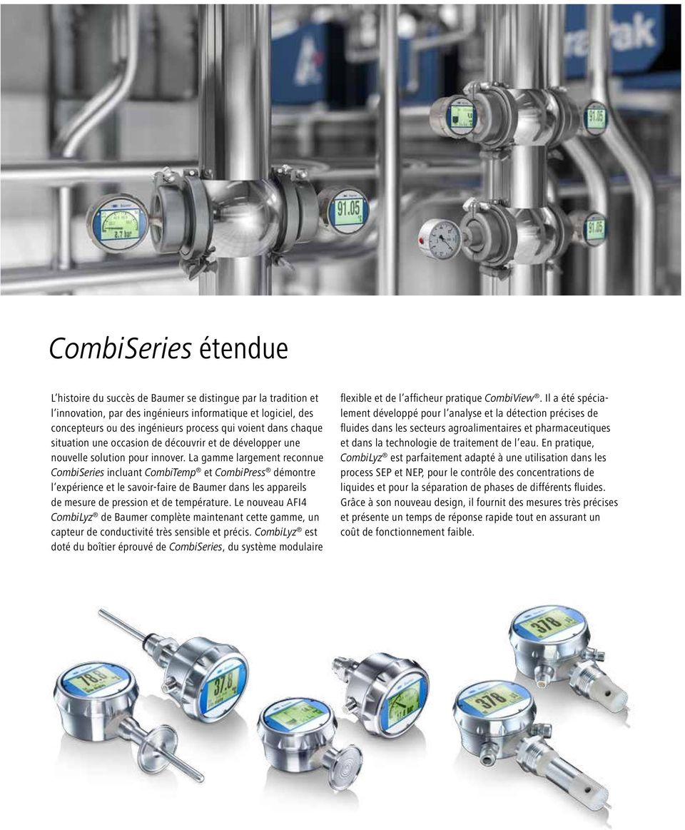La gamme largement reconnue CombiSeries incluant CombiTemp et CombiPress démontre l expérience et le savoir-faire de Baumer dans les appareils de mesure de pression et de température.