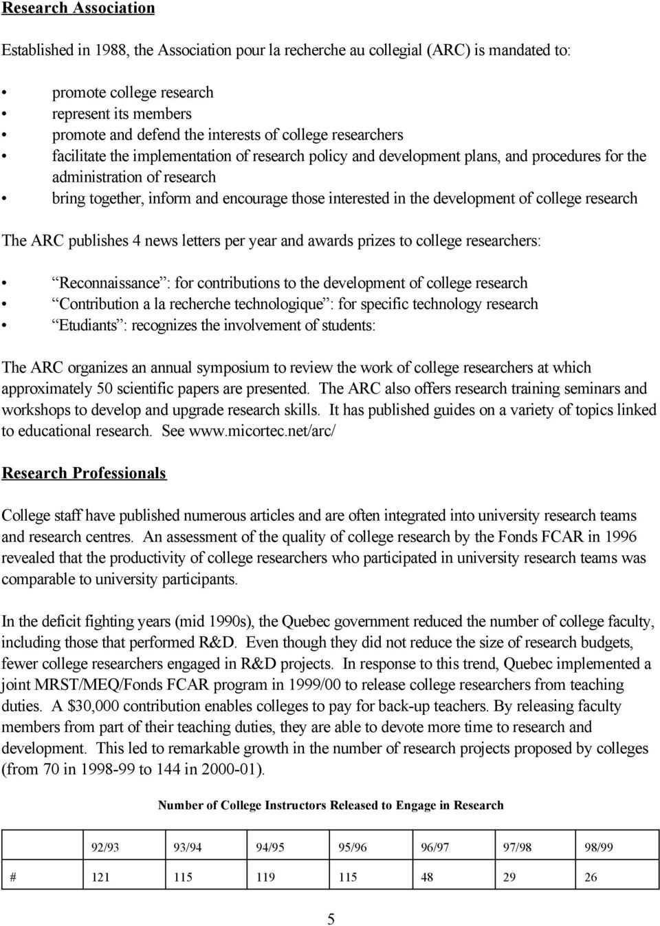 the development of college research The ARC publishes 4 news letters per year and awards prizes to college researchers: Reconnaissance : for contributions to the development of college research
