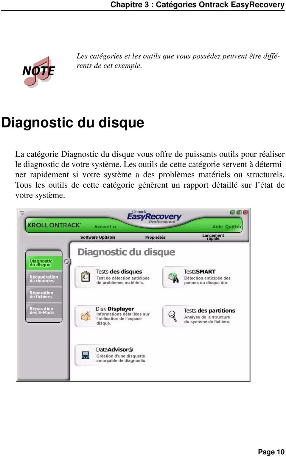 Diagnostic du disque La catégorie Diagnostic du disque vous offre de puissants outils pour réaliser le diagnostic de