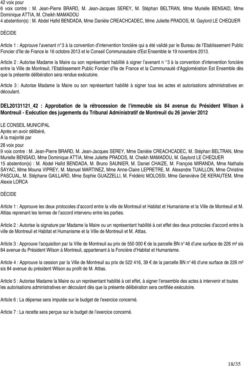 Gaylord LE CHEQUER Article 1 : Approuve l avenant n 3 à la convention d intervention foncière qui a été validé par le Bureau de l Etablissement Public Foncier d Ile de France le 16 octobre 2013 et le