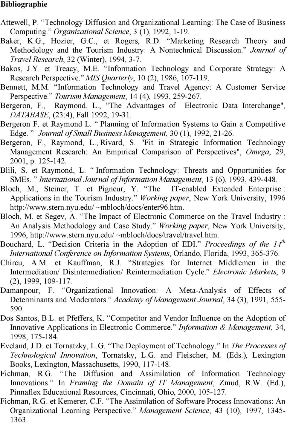 Tourism Management, 14 (4), 1993, 259267. Bergeron, F., Raymond, L., "The Advantages of Electronic Data Interchange", DATABASE, (23:4), Fall 1992, 1931. Bergeron F. et Raymond L.