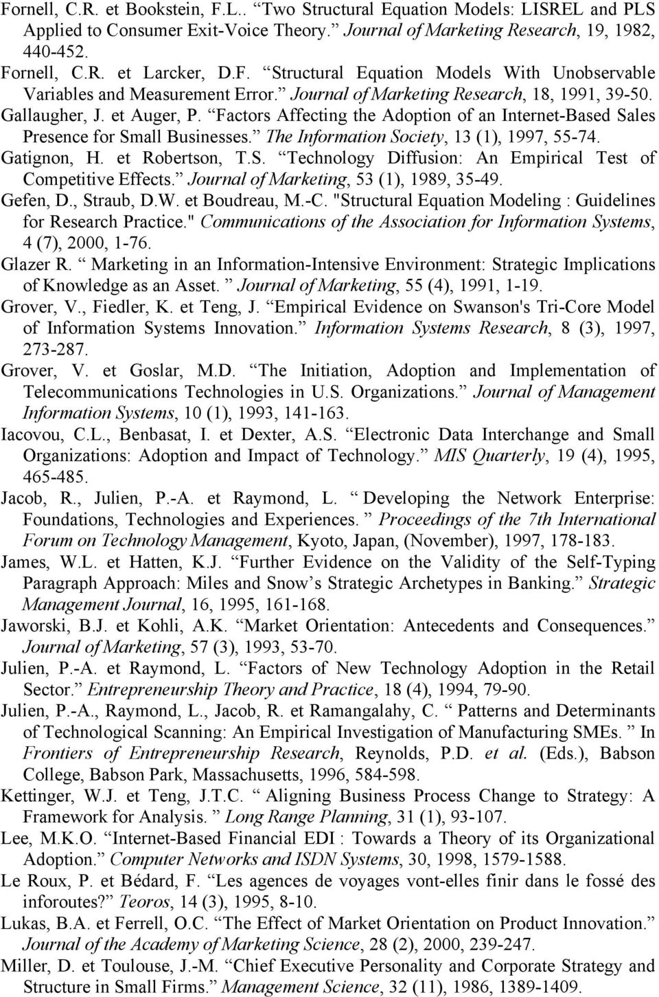 The Information Society, 13 (1), 1997, 5574. Gatignon, H. et Robertson, T.S. Technology Diffusion: An Empirical Test of Competitive Effects. Journal of Marketing, 53 (1), 1989, 3549. Gefen, D.