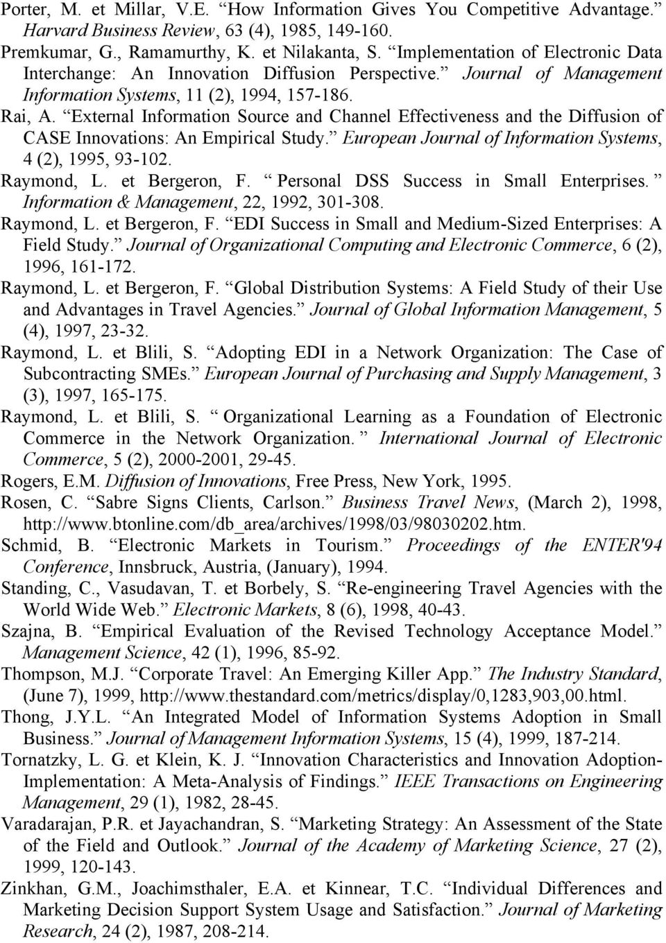 External Information Source and Channel Effectiveness and the Diffusion of CASE Innovations: An Empirical Study. European Journal of Information Systems, 4 (2), 1995, 93102. Raymond, L.