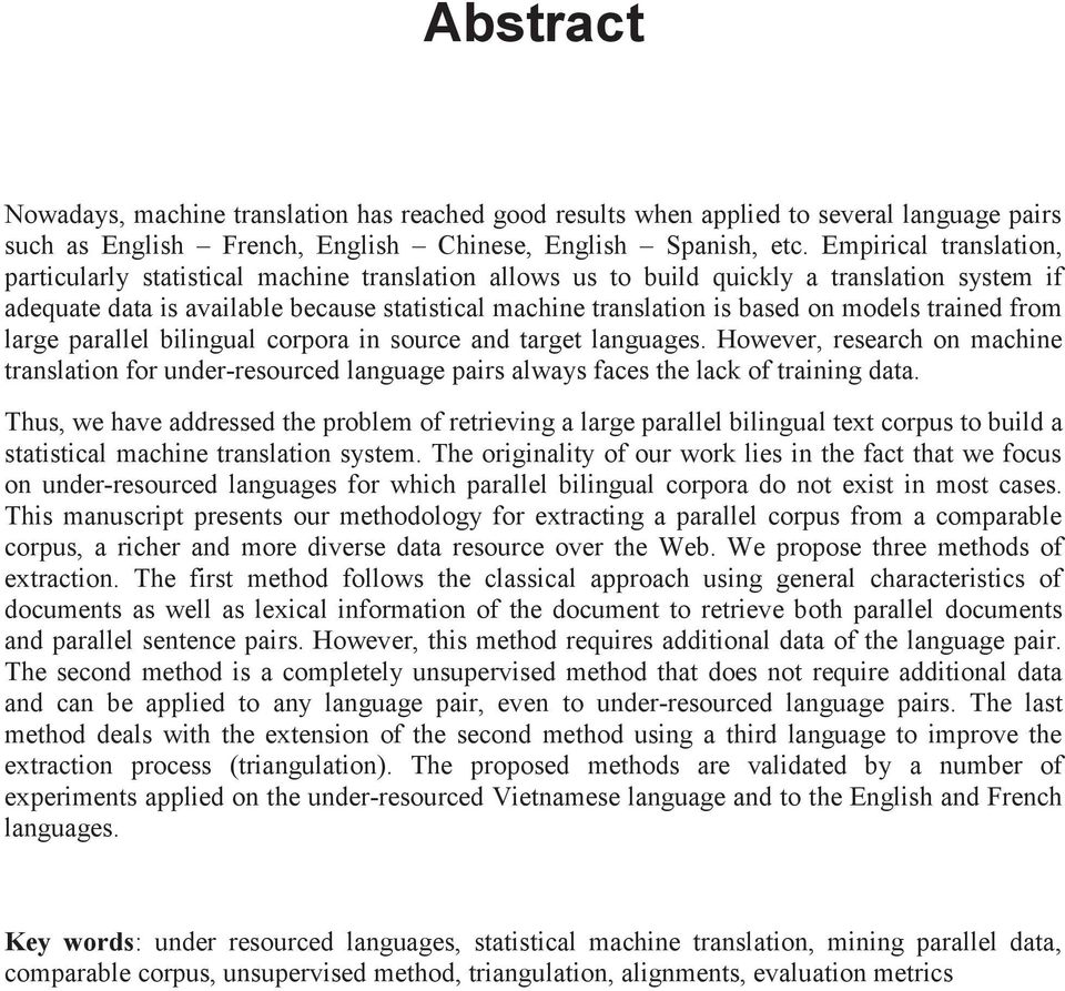 models trained from large parallel bilingual corpora in source and target languages. However, research on machine translation for under-resourced language pairs always faces the lack of training data.
