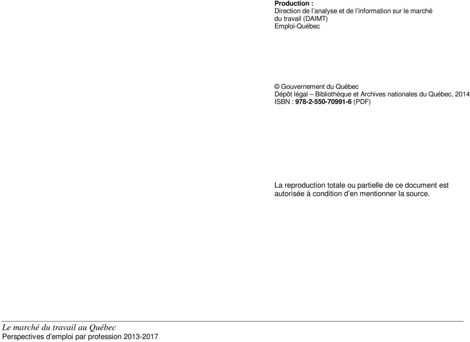du Québec, 2014 ISBN : 978-2-550-70991-6 (PDF) La reproduction totale ou partielle de