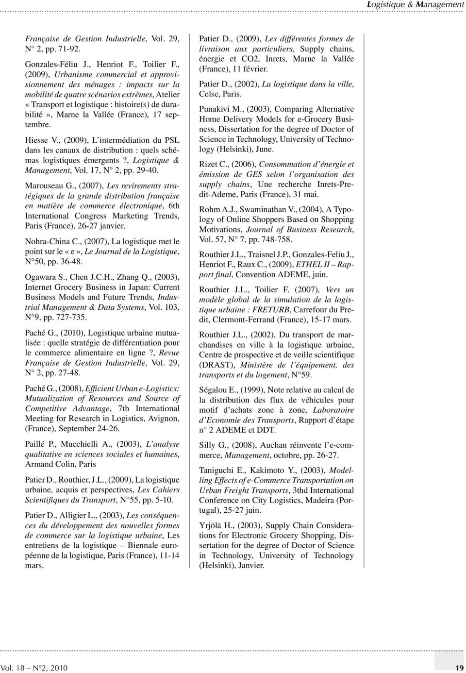 (France), 17 septembre. Hiesse V., (2009), L intermédiation du PSL dans les canaux de distribution : quels schémas logistiques émergents?, Logistique & Management, Vol. 17, N 2, pp. 29-40.