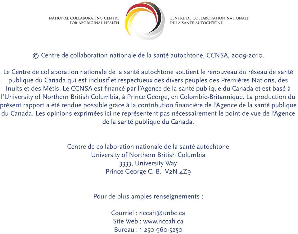 Inuits et des Métis. Le CCNSA est financé par l Agence de la santé publique du Canada et est basé à l University of Northern British Columbia, à Prince George, en Colombie-Britannique.