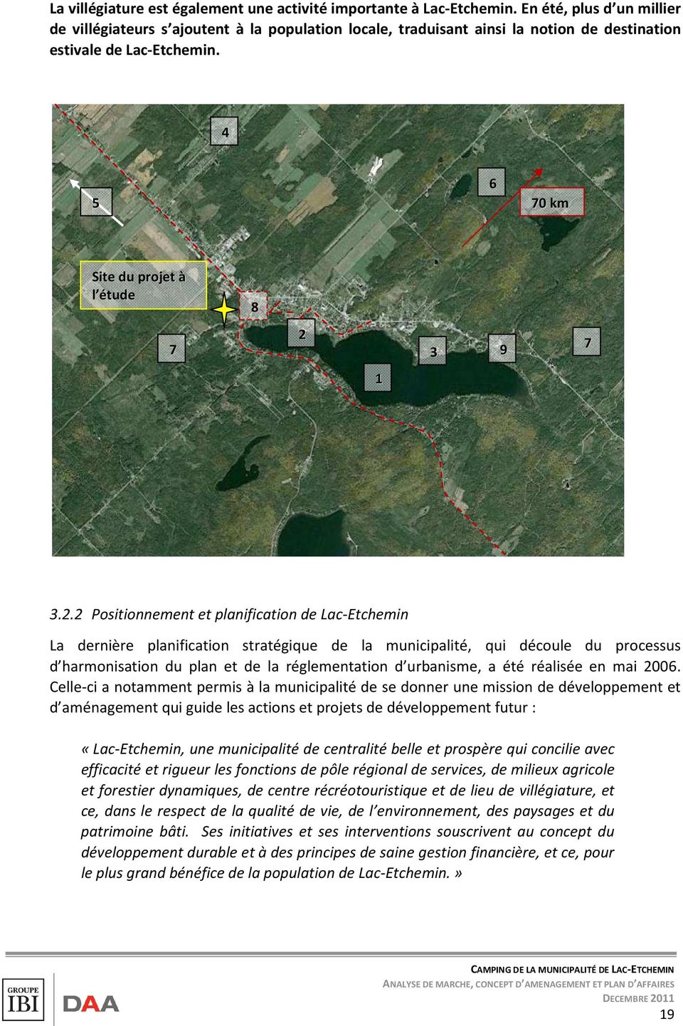 2.2 Positionnement et planification de Lac-Etchemin La dernière planification stratégique de la municipalité, qui découle du processus d harmonisation du plan et de la réglementation d urbanisme, a