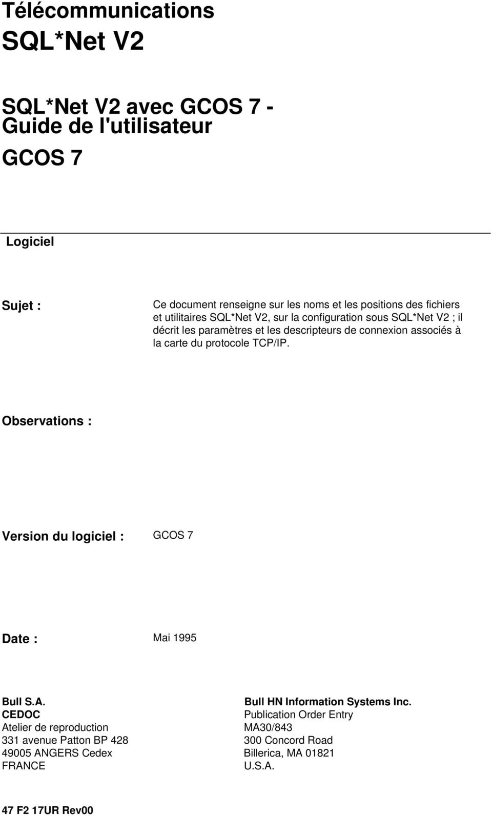 associés à la carte du protocole TCP/IP. Observations : Version du logiciel : GCOS 7 Date : Mai 1995 Bull S.A. Bull HN Information Systems Inc.