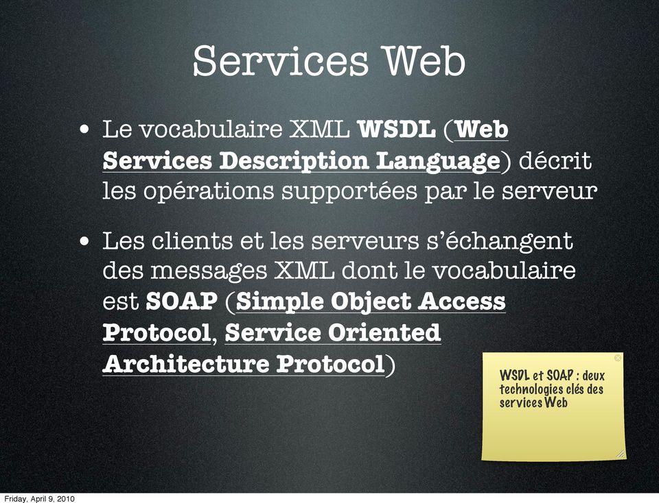 messages XML dont le vocabulaire est SOAP (Simple Object Access Protocol, Service