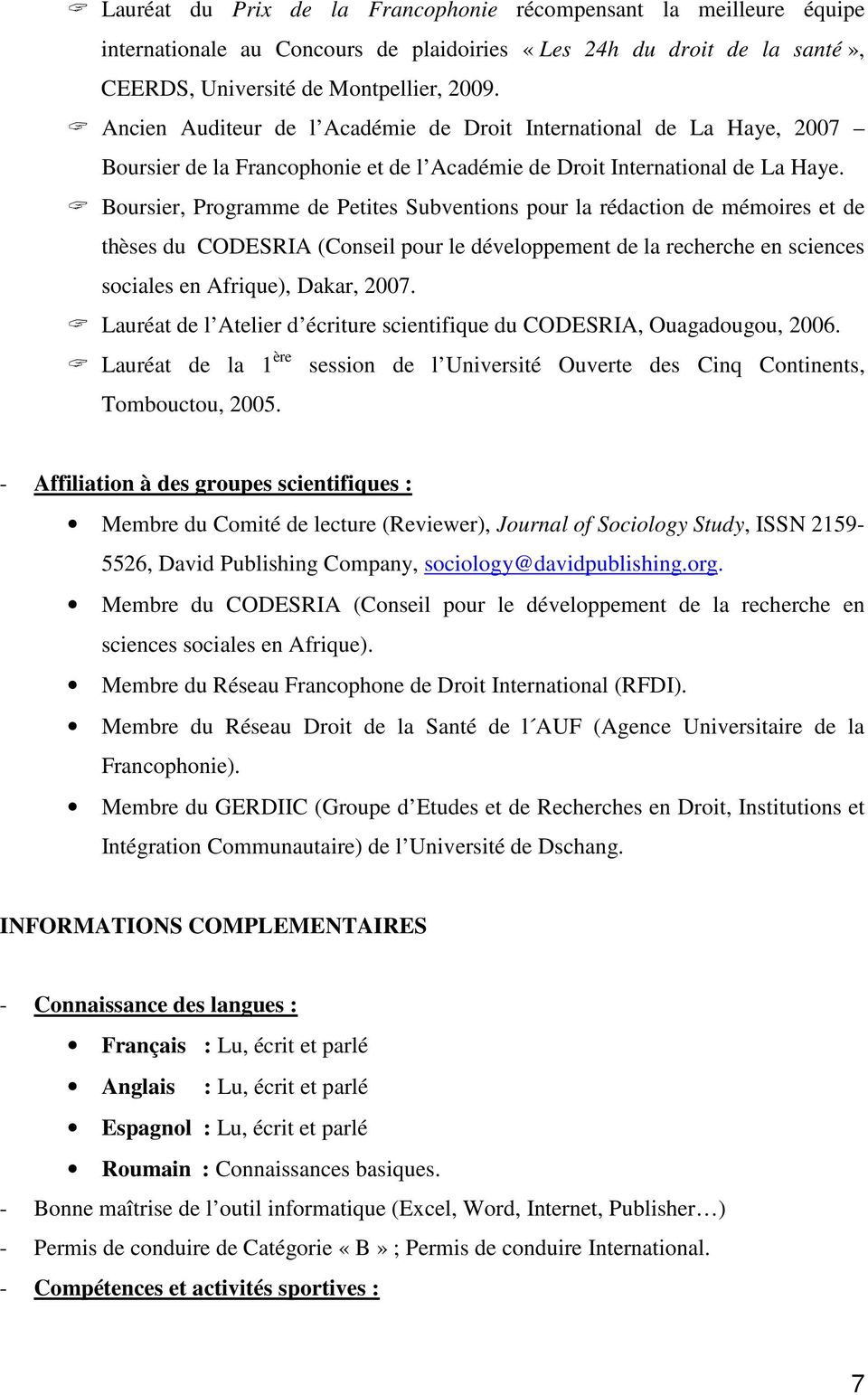 Boursier, Programme de Petites Subventions pour la rédaction de mémoires et de thèses du CODESRIA (Conseil pour le développement de la recherche en sciences sociales en Afrique), Dakar, 2007.