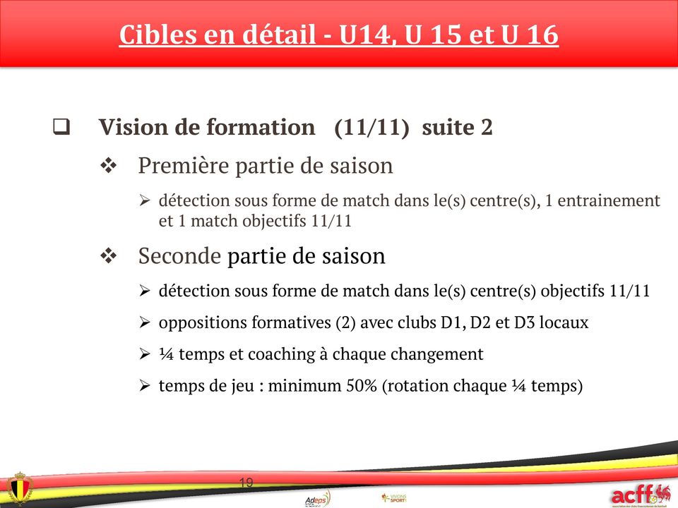 détection sous forme de match dans le(s) centre(s) objectifs 11/11 oppositions formatives (2) avec clubs D1,