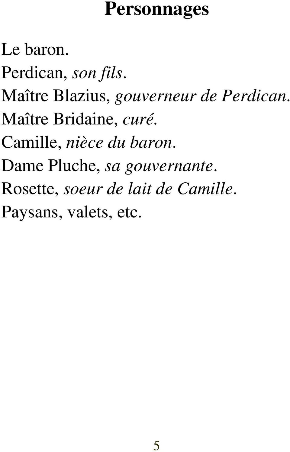 Maître Bridaine, curé. Camille, nièce du baron.
