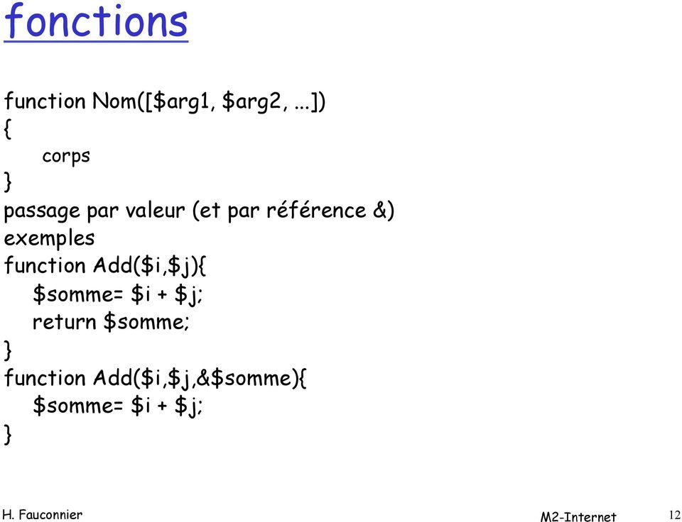 exemples function Add($i,$j){ $somme= $i + $j; return
