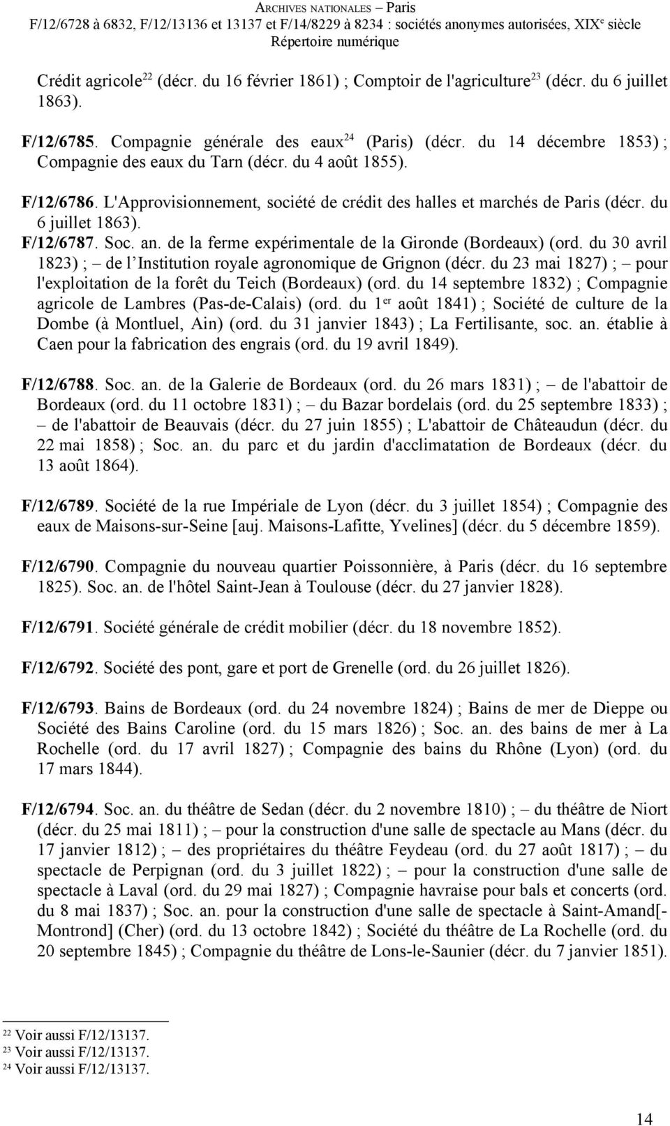 an. de la ferme expérimentale de la Gironde (Bordeaux) (ord. du 30 avril 1823) ; de l Institution royale agronomique de Grignon (décr.