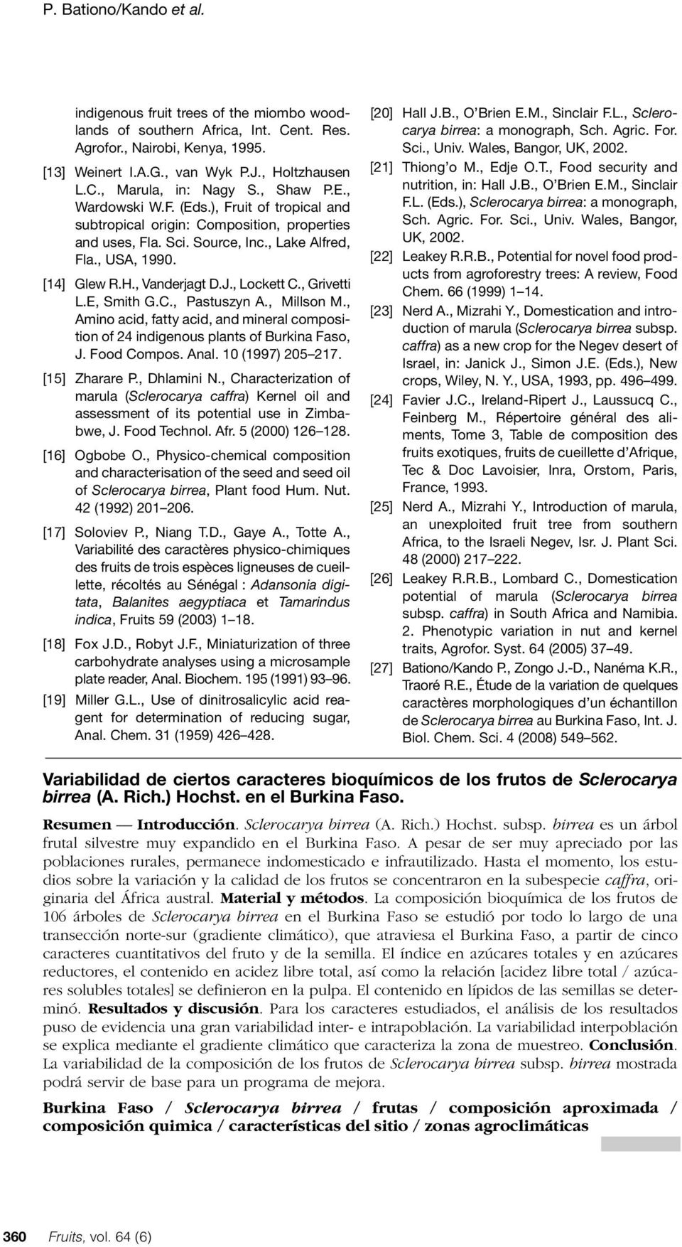 , Lockett C., Grivetti L.E, Smith G.C., Pastuszyn A., Millson M., Amino acid, fatty acid, and mineral composition of 24 indigenous plants of Burkina Faso, J. Food Compos. Anal. 10 (1997) 205 217.