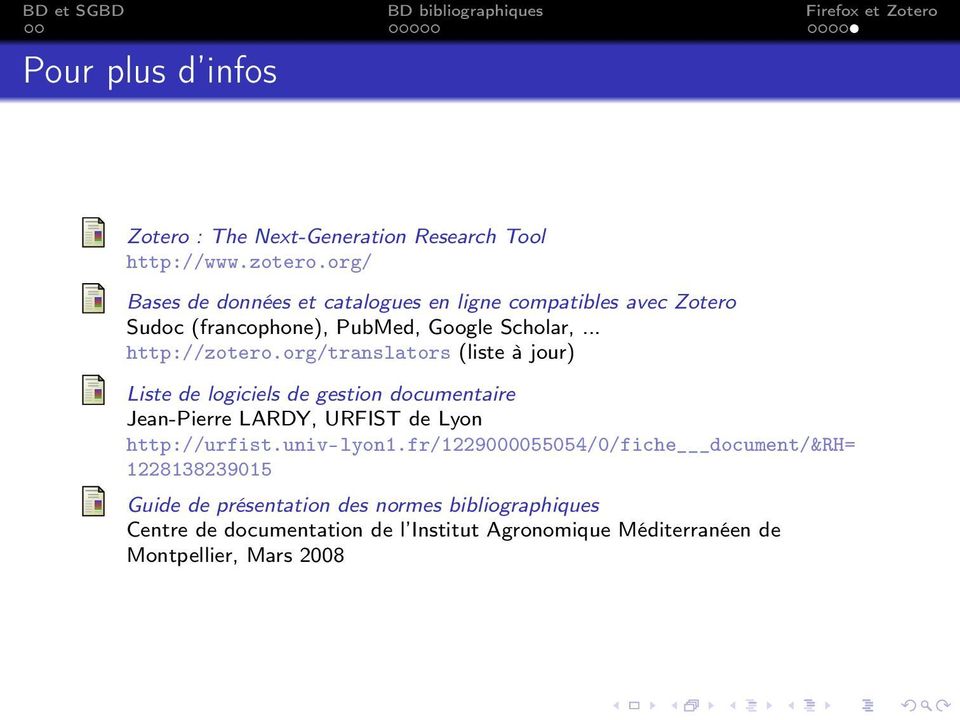 org/translators (liste à jour) Liste de logiciels de gestion documentaire Jean-Pierre LARDY, URFIST de Lyon http://urfist.univ-lyon1.