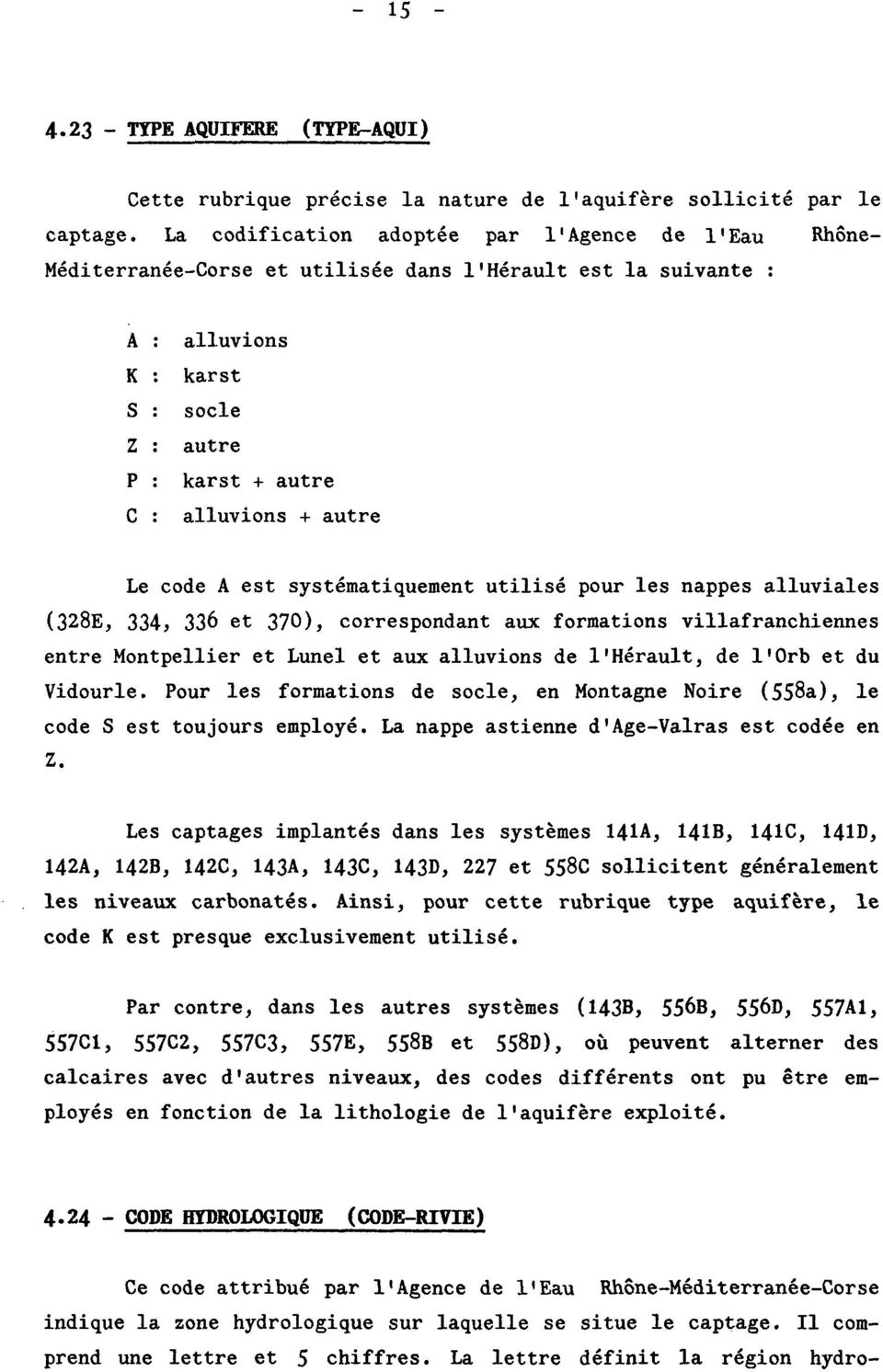 ytématiquement utilié pour le nappe alluviale (328E, 334, 336 et 37), correpondant aux formation villafranchienne entre Montpellier et Lunel et aux alluvion de l'hérault, de l'orb et du Vidourle.