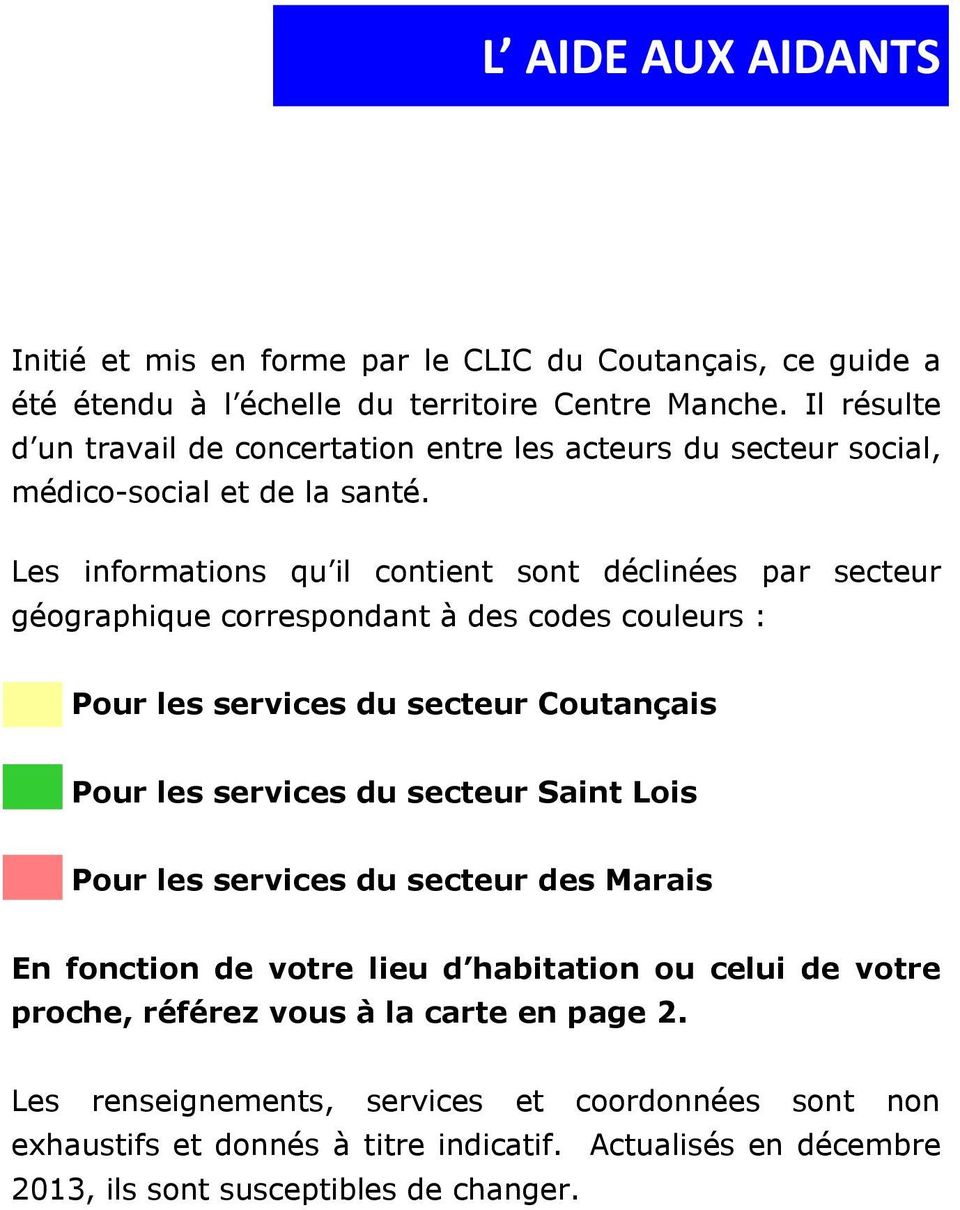 Les informations qu il contient sont déclinées par secteur géographique correspondant à des codes couleurs : Pour les services du secteur Coutançais Pour les services du secteur