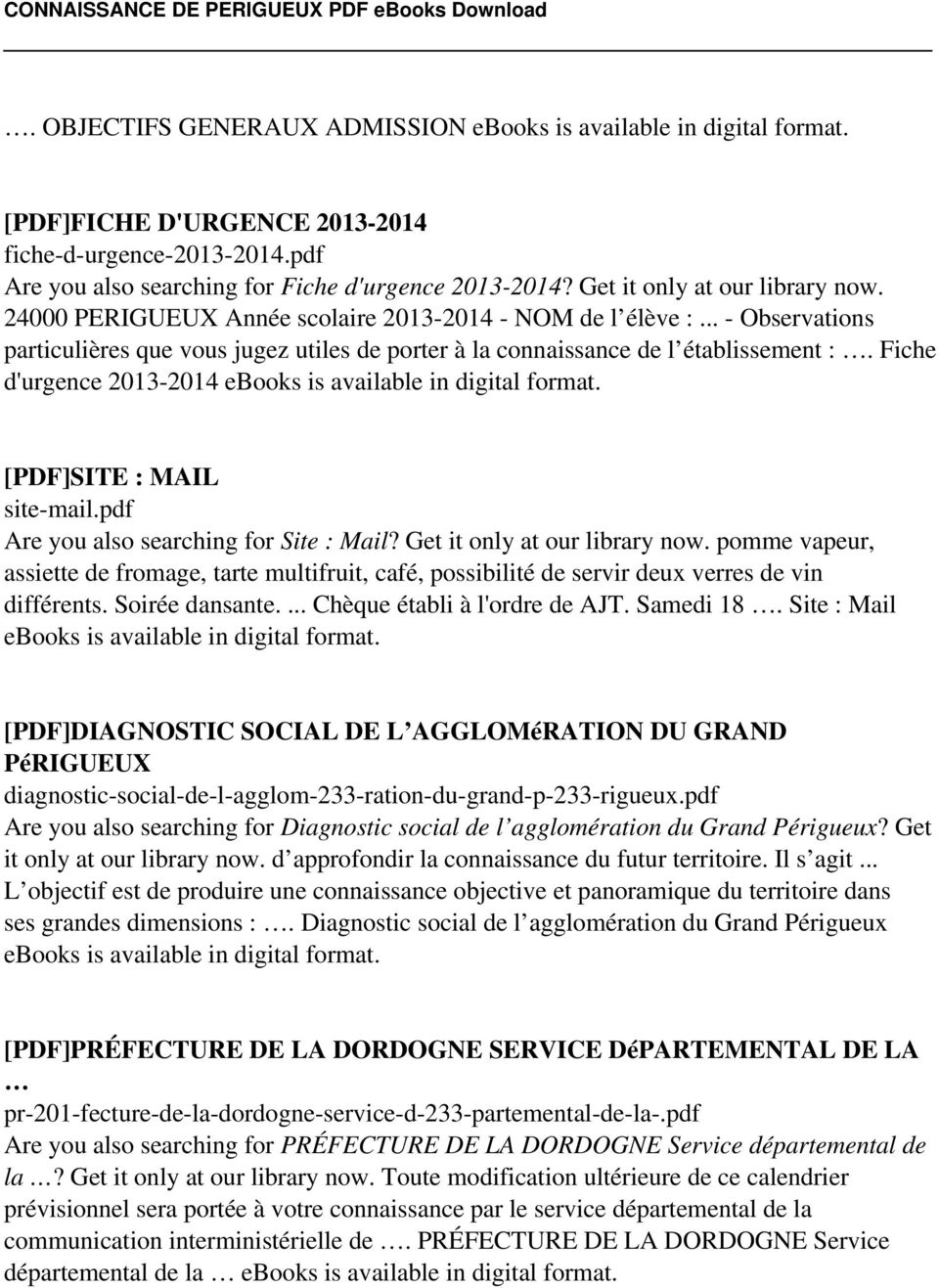 Fiche d'urgence 2013-2014 [PDF]SITE : MAIL site-mail.pdf Are you also searching for Site : Mail? Get it only at our library now.
