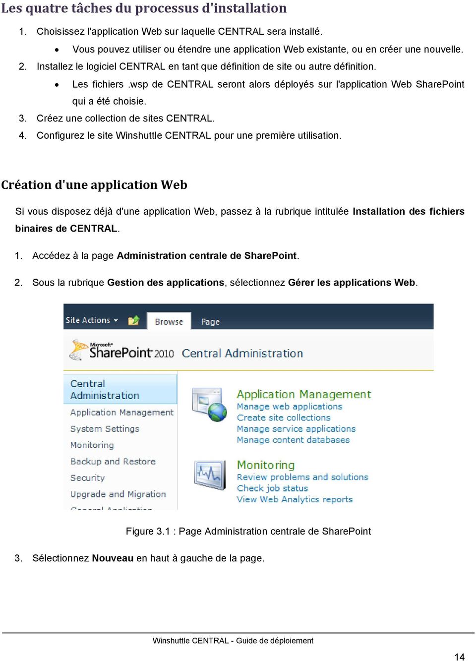 wsp de CENTRAL seront alors déployés sur l'application Web SharePoint qui a été choisie. 3. Créez une collection de sites CENTRAL. 4.