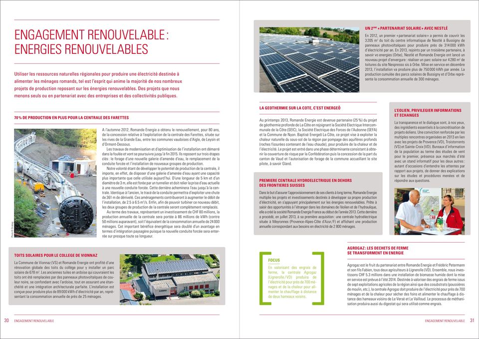 UN 2 EME «PARTENARIAT SOLAIRE» AVEC NESTLÉ En 2012, un premier «partenariat solaire» a permis de couvrir les 3 205 m 2 du toit du centre informatique de Nestlé à Bussigny de panneaux photovoltaïques