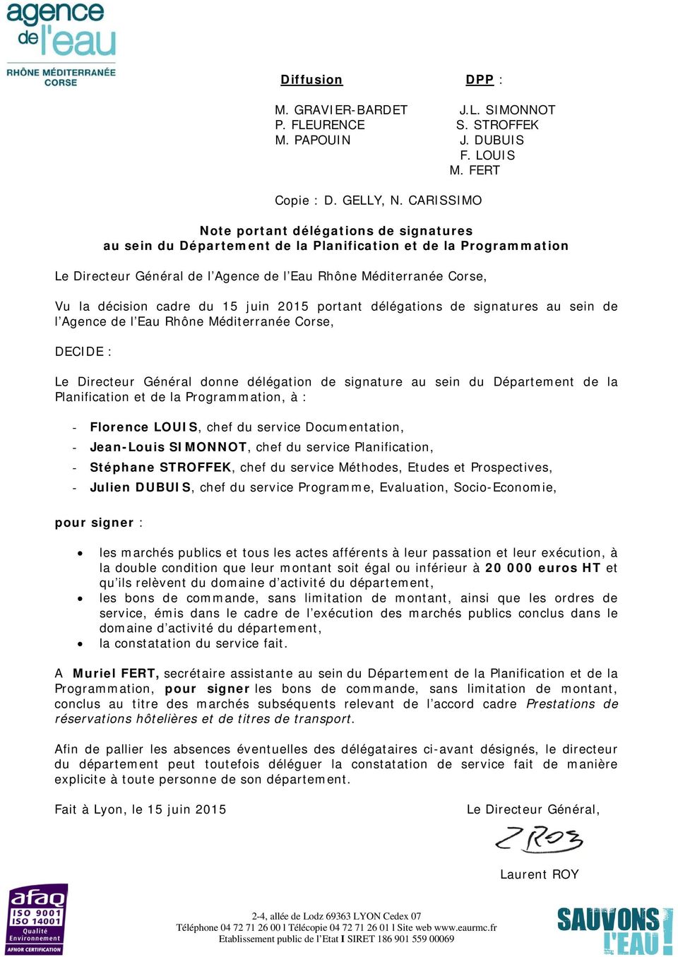 cadre du 15 juin 2015 portant délégations de signatures au sein de l Agence de l Eau Rhône Méditerranée Corse, Le Directeur Général donne délégation de signature au sein du Département de la