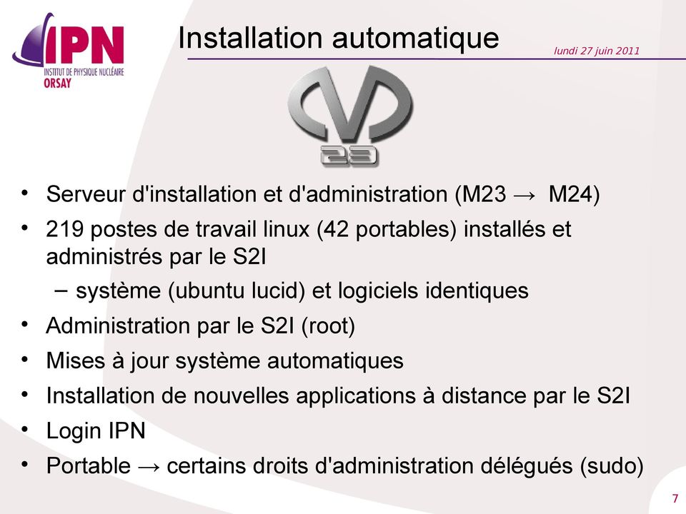 identiques Administration par le S2I (root) Mises à jour système automatiques Installation de