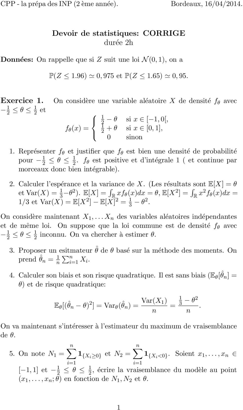f θ est positive et d itégrale ( et cotiue par morceaux doc bie itégrable).. Calculer l espérace et la variace de X. (Les résultats sot E[X] θ et Var(X) 3 θ ).