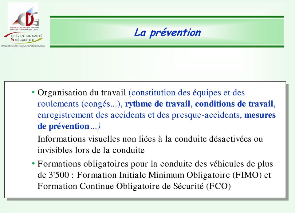 prévention ) Informations visuelles non liées à la conduite désactivées ou invisibles lors de la conduite Formations