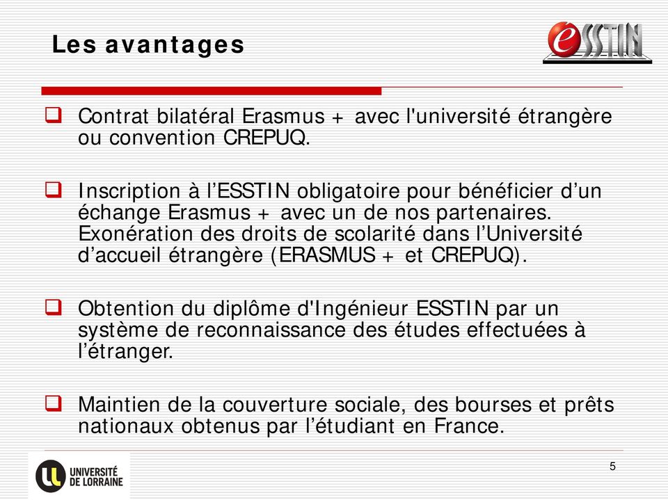 Exonération des droits de scolarité dans l Université d accueil étrangère (ERASMUS + et CREPUQ).