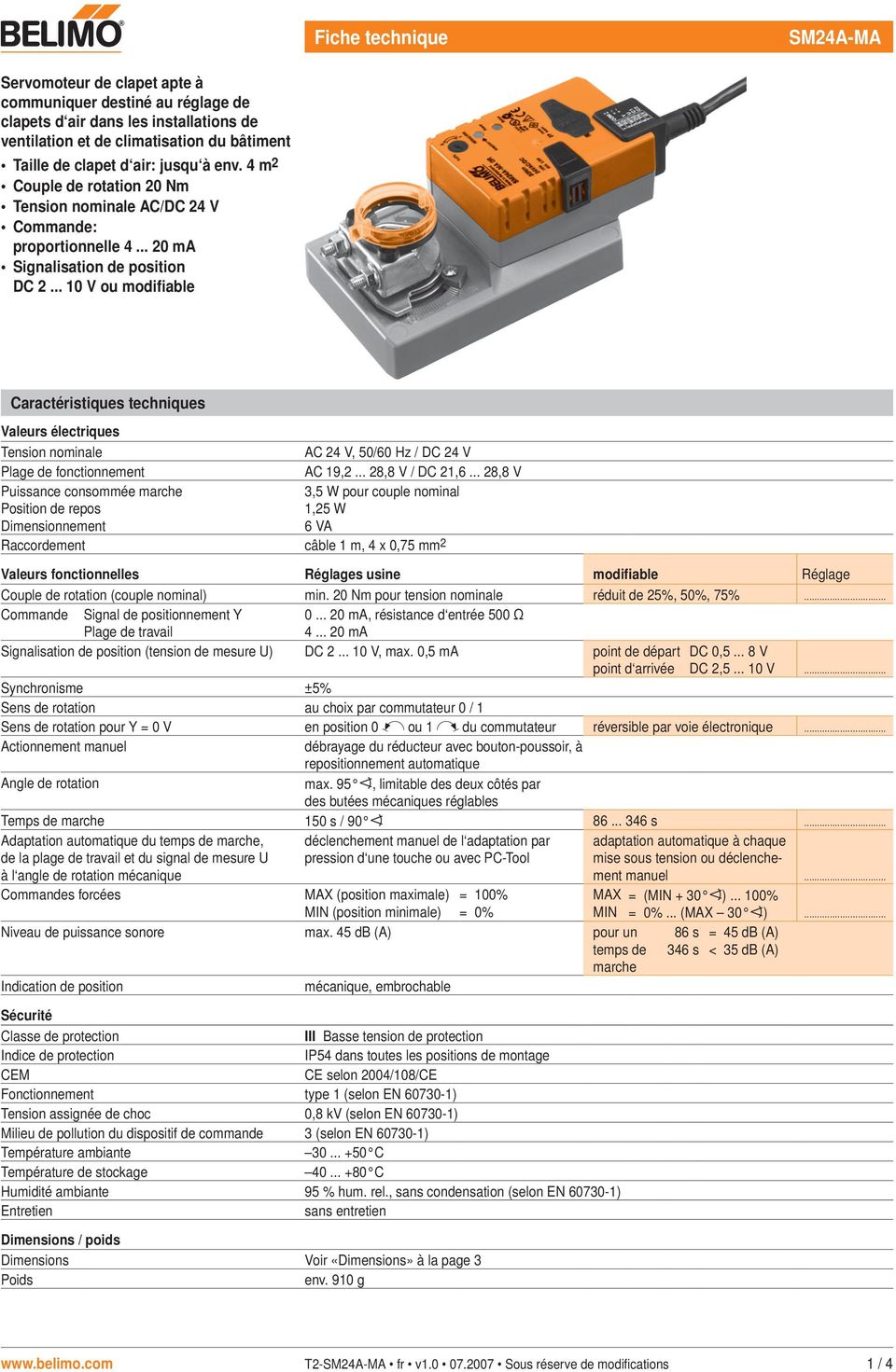 .. V ou modifiable Caractéristiques techniques Valeurs électriques ension nominale AC 24 V, 5/6 Hz / DC 24 V Plage de fonctionnement AC 9,2... 28,8 V / DC 2,6.
