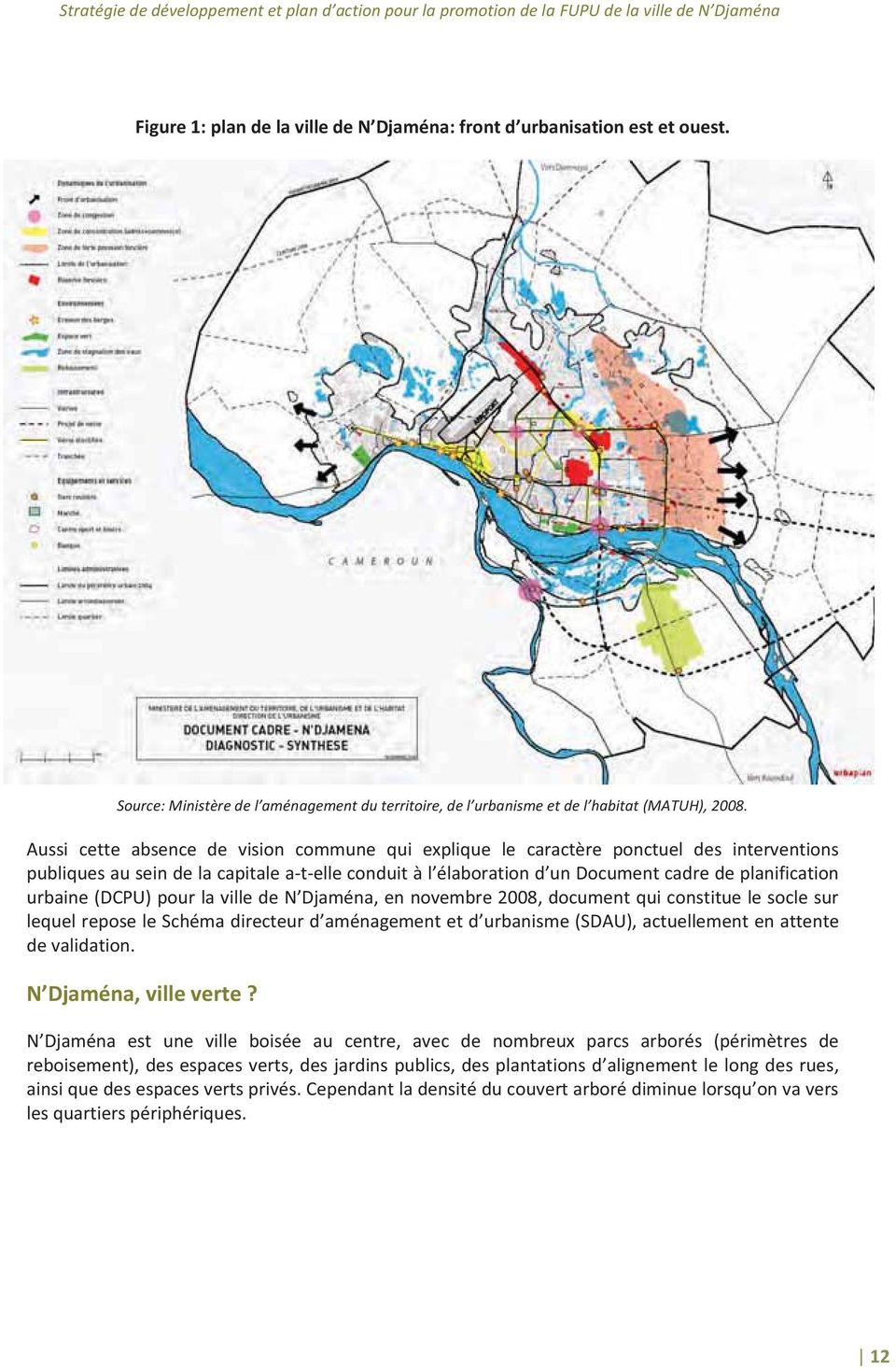 urbaine (DCPU) pour la ville de N Djaména, en novembre 2008, document qui constitue le socle sur lequel repose le Schéma directeur d aménagement et d urbanisme (SDAU), actuellement en attente de