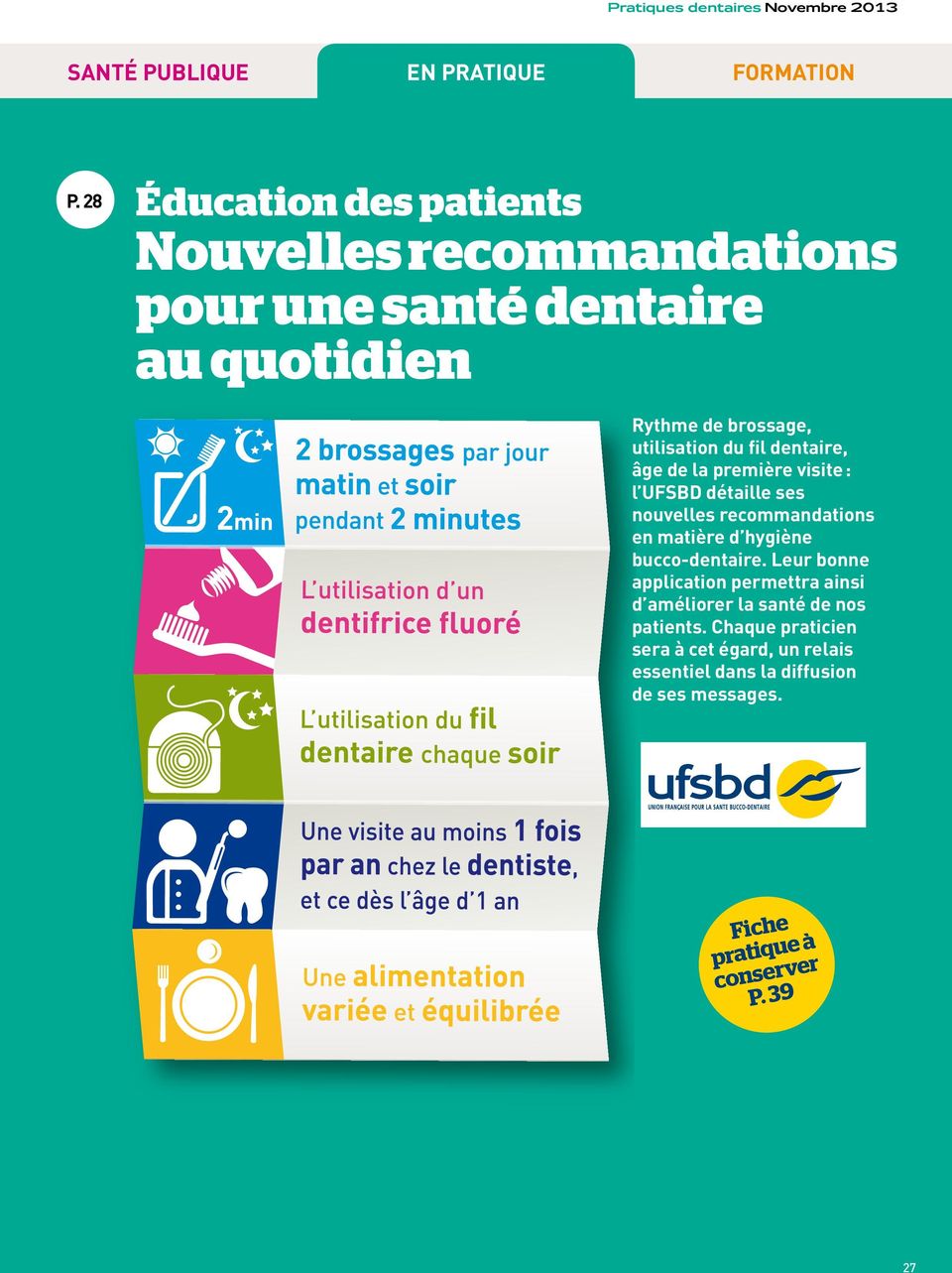 dentaire, âge de la première visite : l UFSBD détaille ses nouvelles recommandations en matière d hygiène bucco-dentaire.