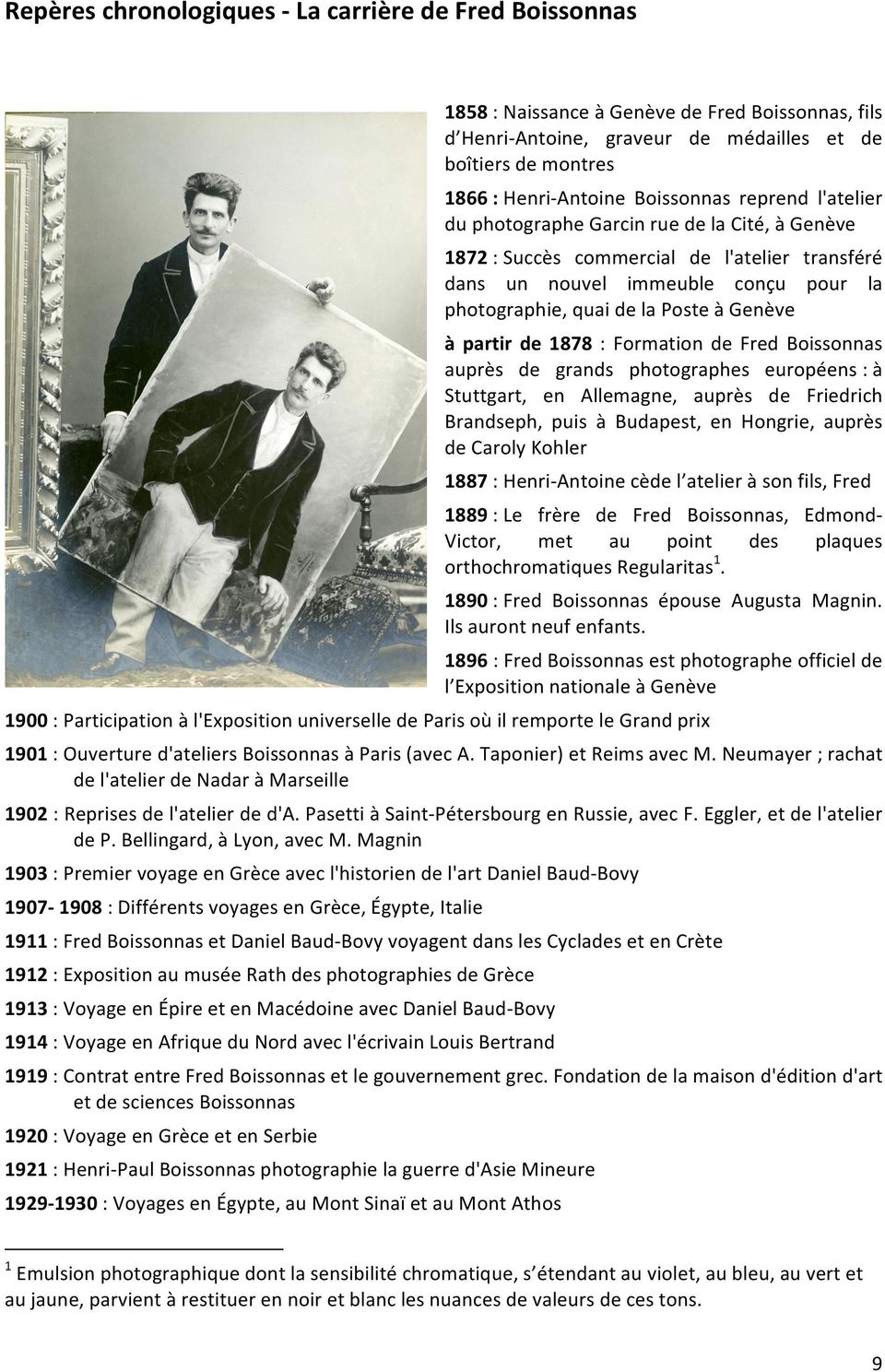 Genève à partir de 1878 : Formation de Fred Boissonnas auprès de grands photographes européens : à Stuttgart, en Allemagne, auprès de Friedrich Brandseph, puis à Budapest, en Hongrie, auprès de