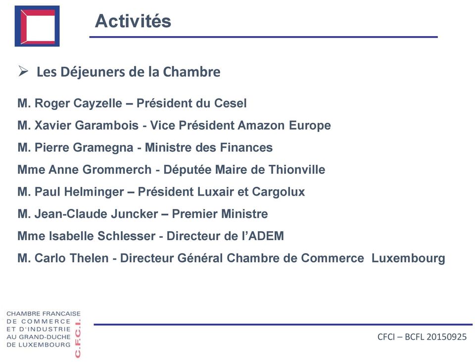 Pierre Gramegna - Ministre des Finances Mme Anne Grommerch - Députée Maire de Thionville M.