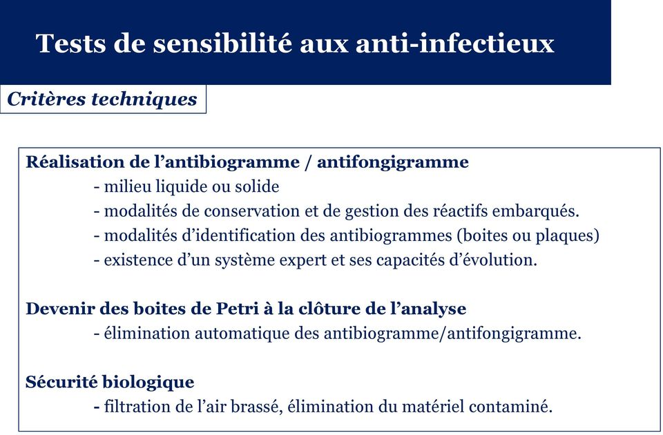 - modalités d identification des antibiogrammes (boites ou plaques) - existence d un système expert et ses capacités d évolution.