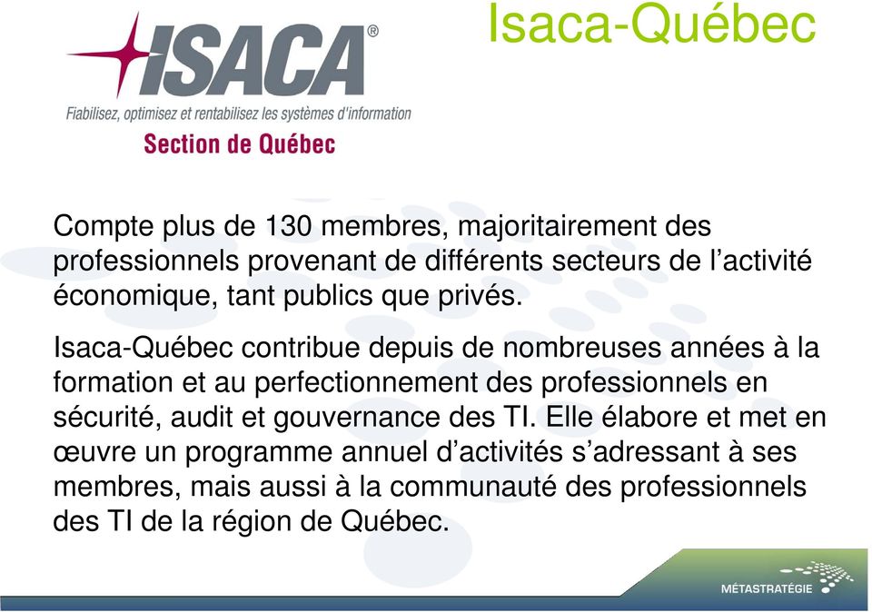 Isaca-Québec contribue depuis de nombreuses années à la formation et au perfectionnement des professionnels en