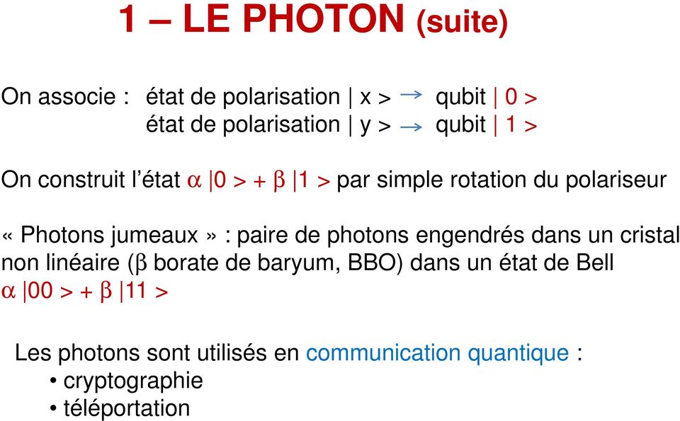 paire de photons engendrés dans un cristal non linéaire (β borate de baryum, BBO) dans un état de