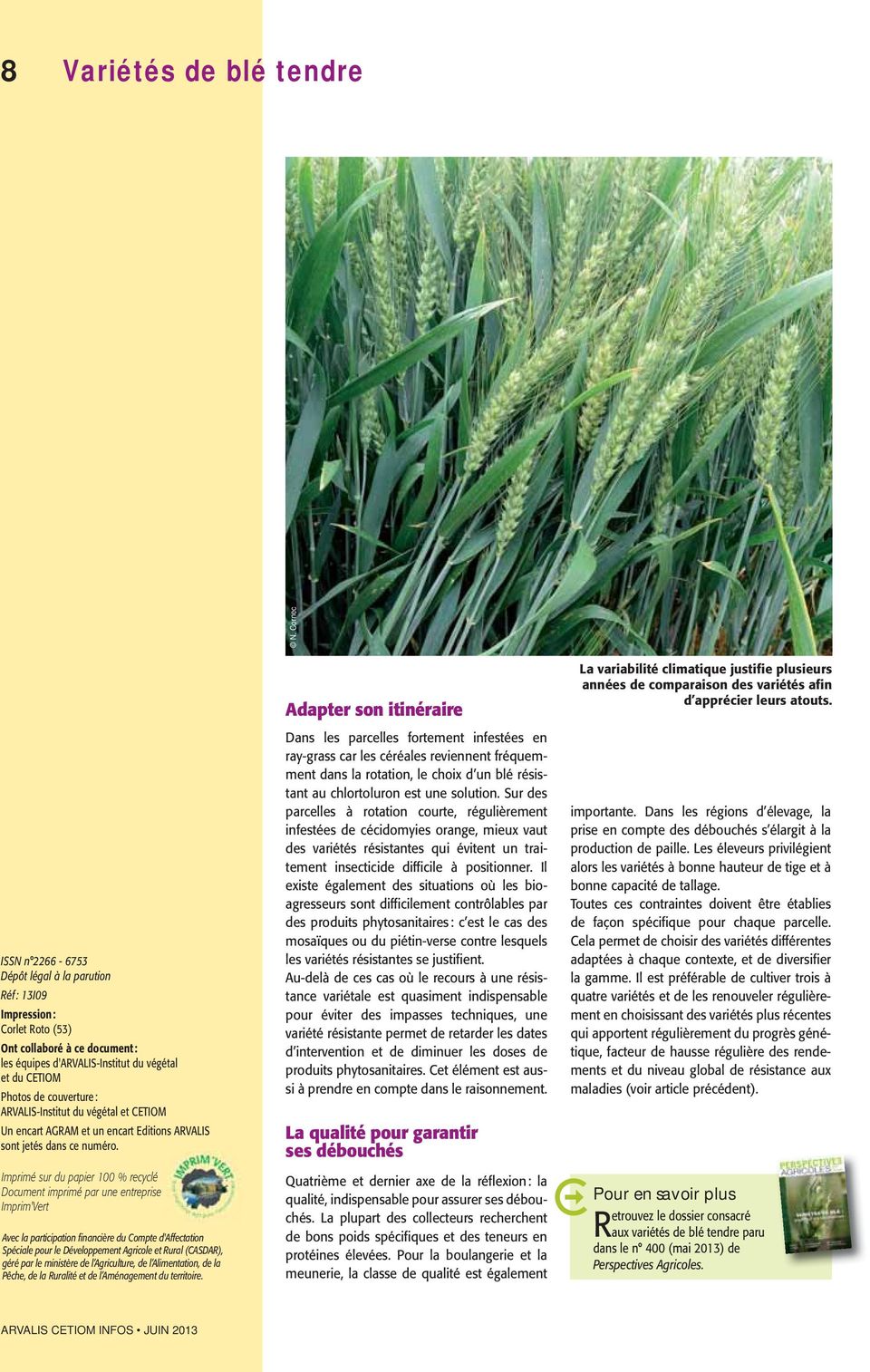 ARVALIS-Institut du végétal et CETIOM Un encart AGRAM et un encart Editions ARVALIS sont jetés dans ce numéro.