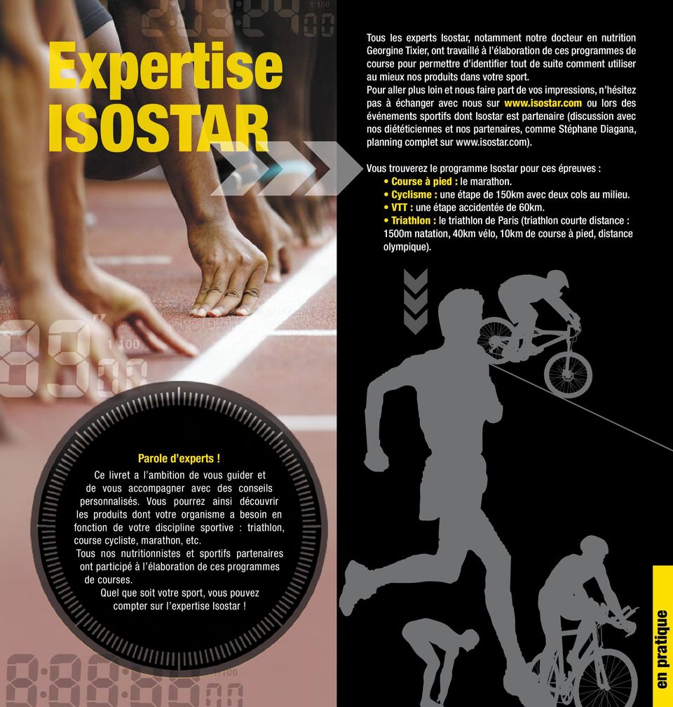 com ou lors des événements sportifs dont Isostar est partenaire (discussion avec nos diététiciennes et nos partenaires, comme Stéphane Diagana, planning complet sur www.isostar.com).