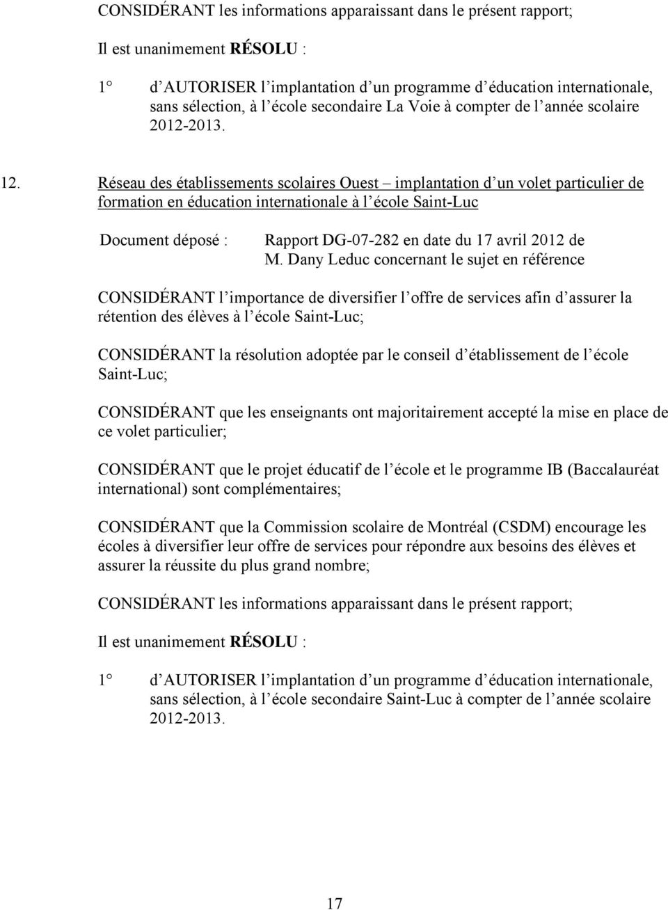 Réseau des établissements scolaires Ouest implantation d un volet particulier de formation en éducation internationale à l école Saint-Luc Rapport DG-07-282 en date du 17 avril 2012 de M.